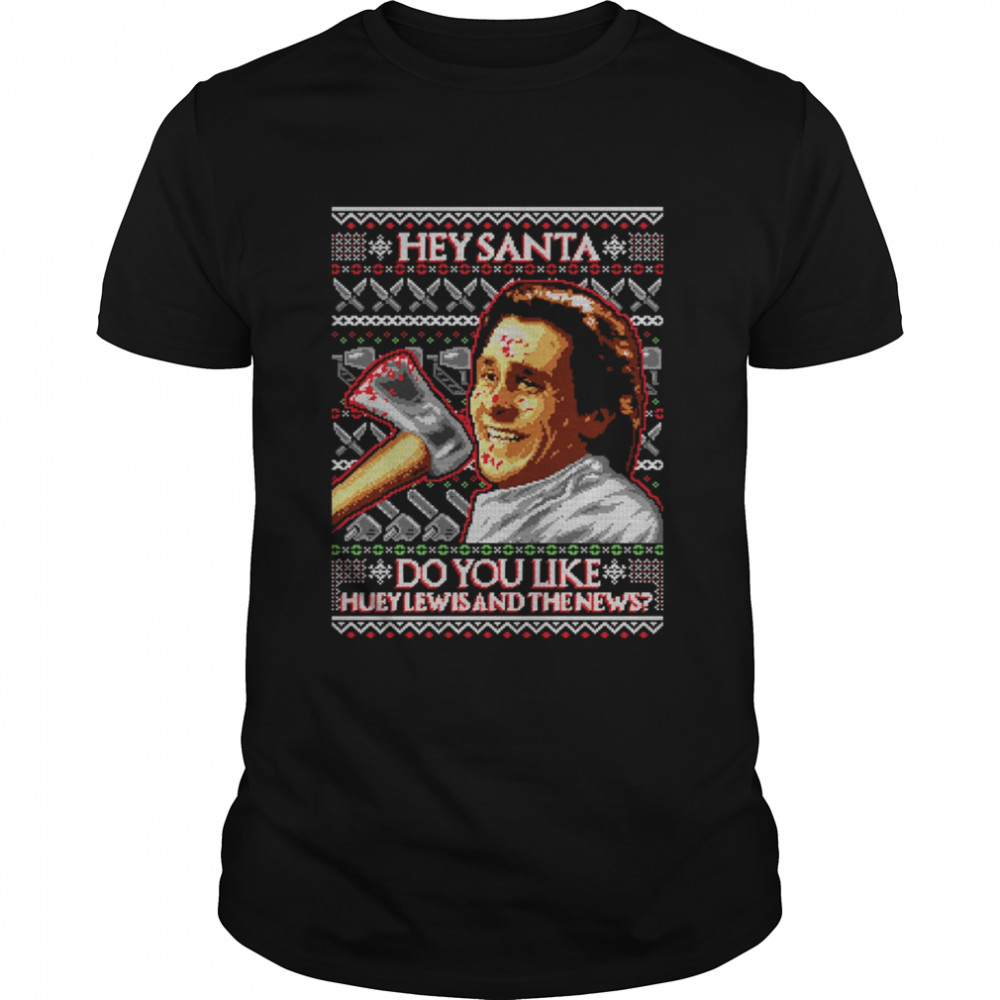 Hey Santa Do You Like Huey Lewis and the News American Santa Ugly Xmas Christmas shirt