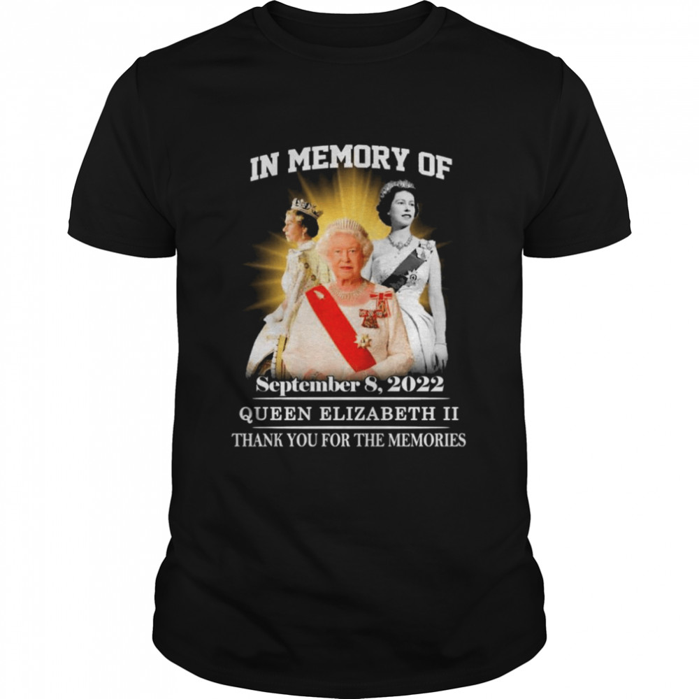 In memory of September 8 2022 Queen Elizabeth II thank you for the memories shirt