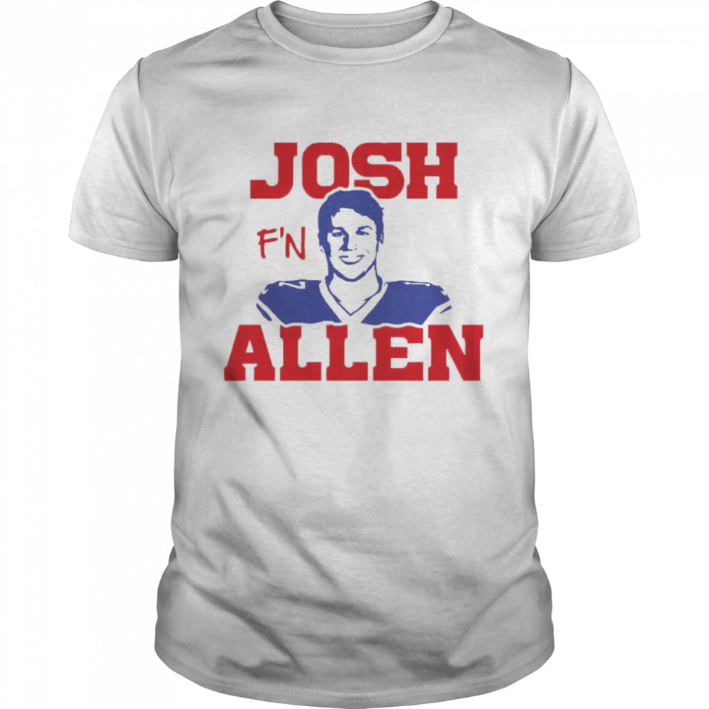 Josh F’n Allen Buffalo Bills football Freaking quarterback QB Mafia Buf Shirt