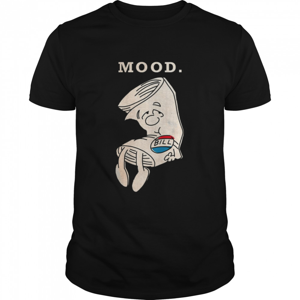 Mood I’m Just A Bill shirt