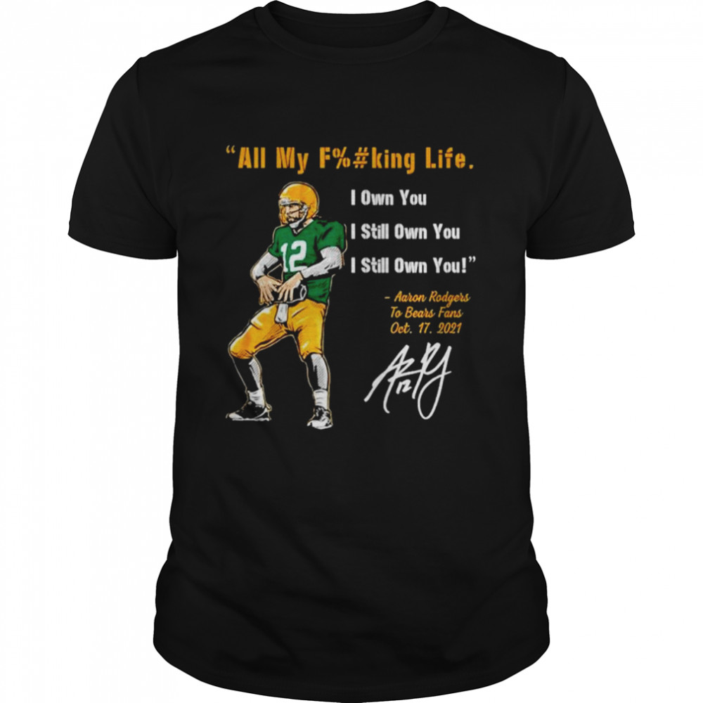 Aaron Rodgers I Still Own You Green Bay Packers T-Shirt