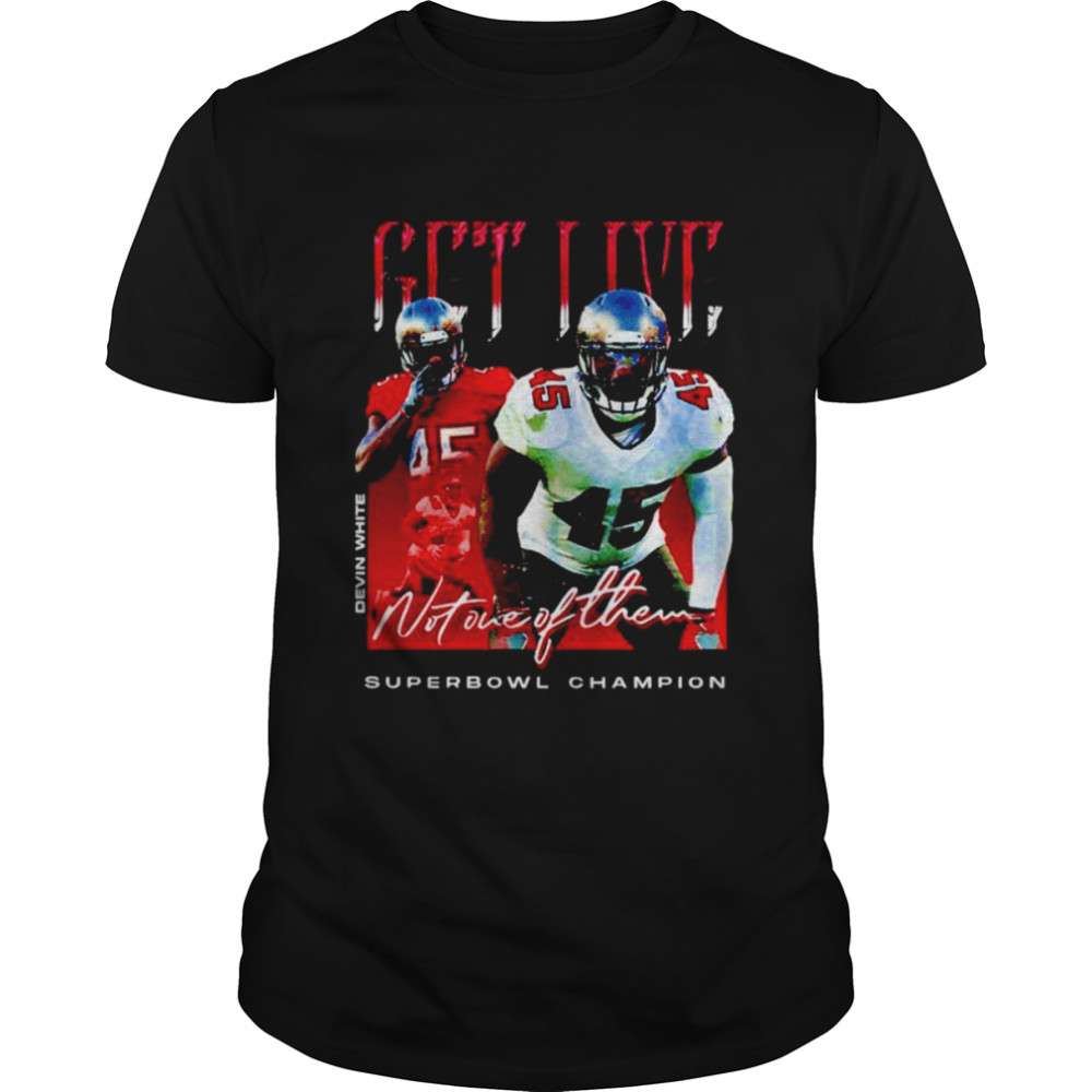 Devin White get live not one of them superbowl Champion shirt