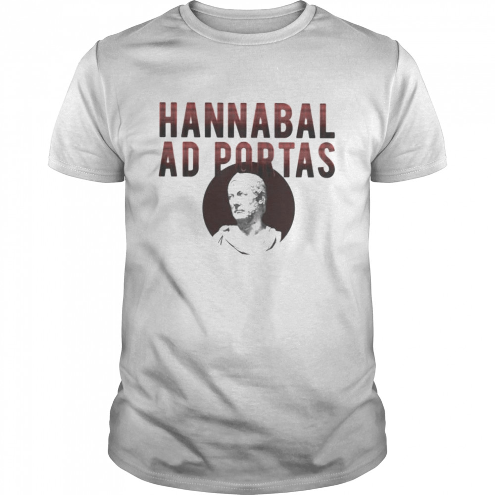 hannibal is at the Gates Roman Bogyman shirt