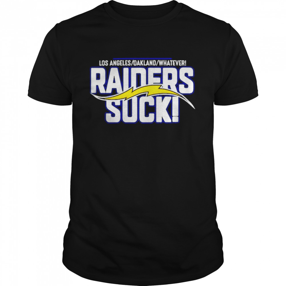 los Angeles Oakland whatever raiders suck shirt