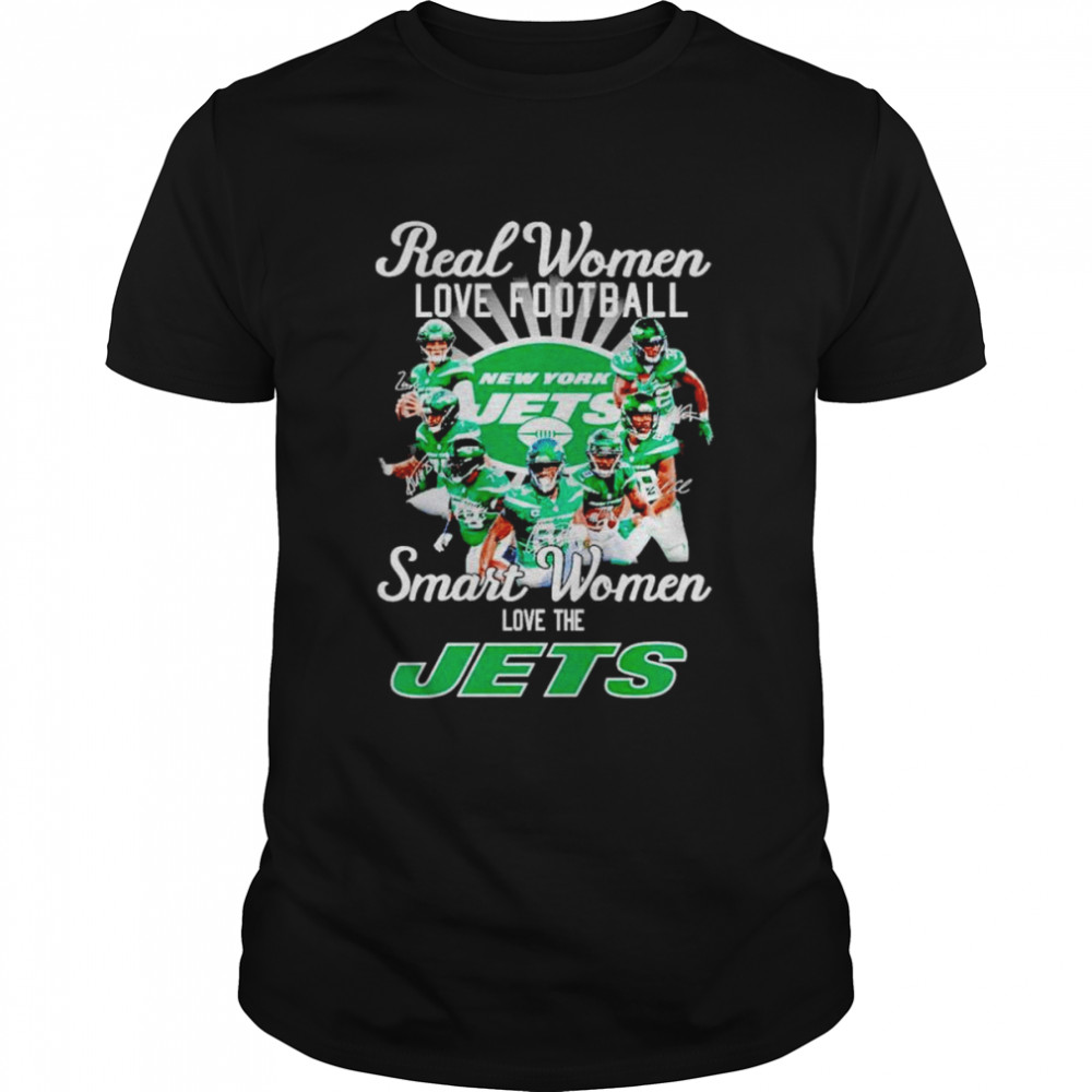 Real women love football smart women love the Jets signatures shirt