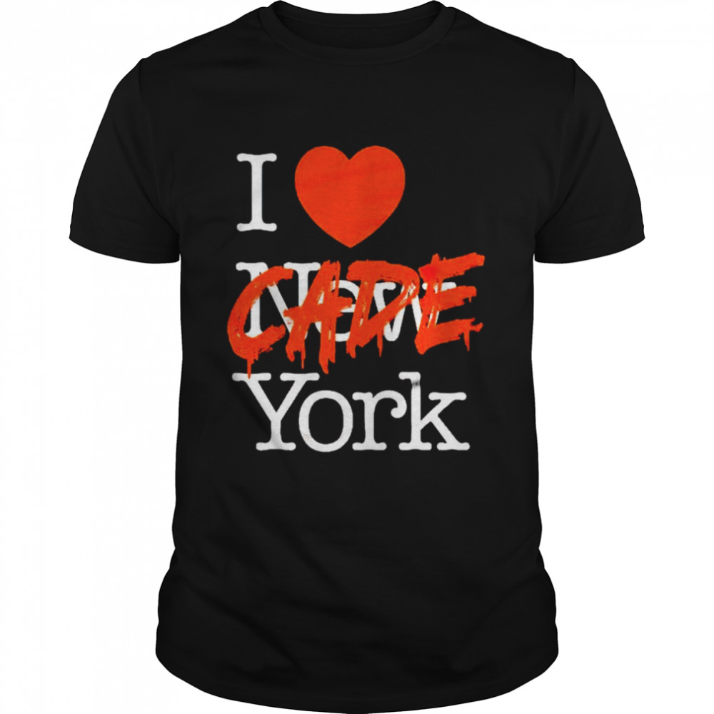 i love Cade York shirt