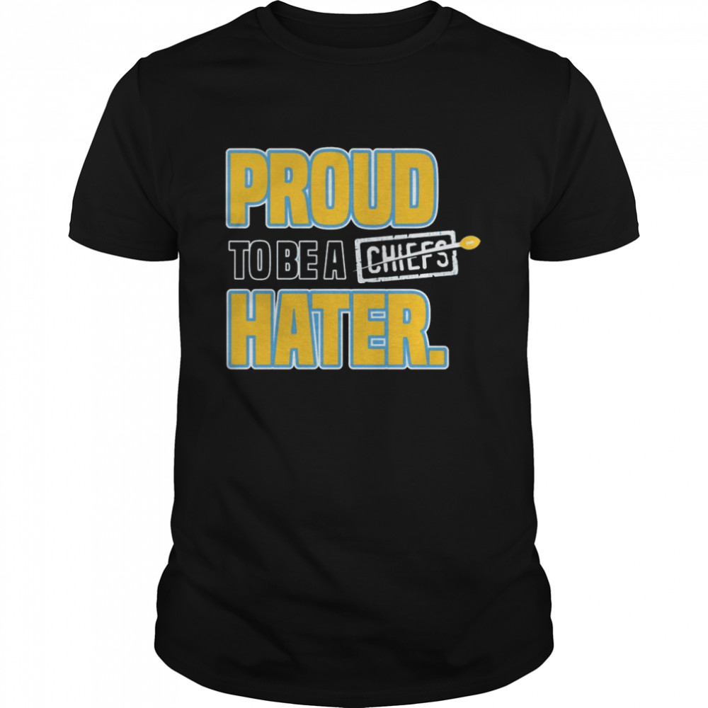 LA Football Anti-Kansas City Proud to be a Chiefs Hater Shirt