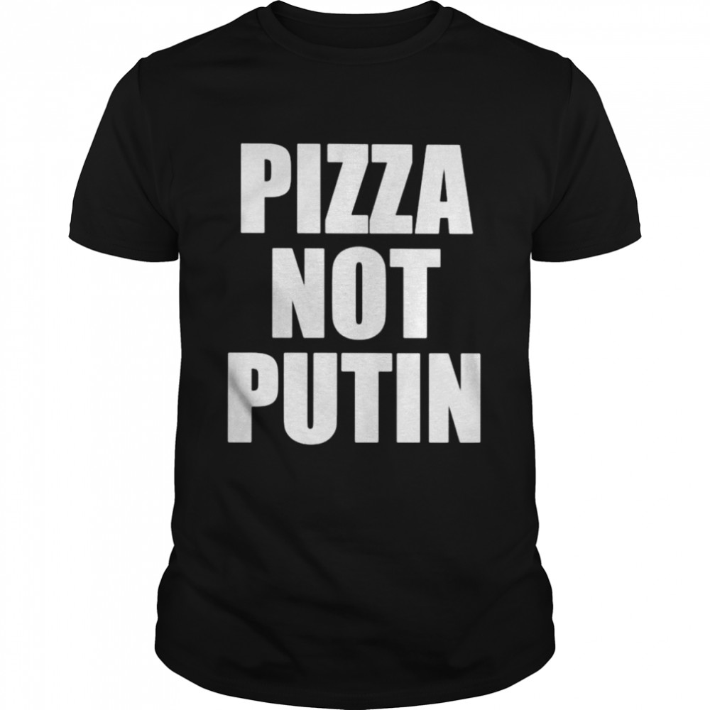 Pizza not putin shirt