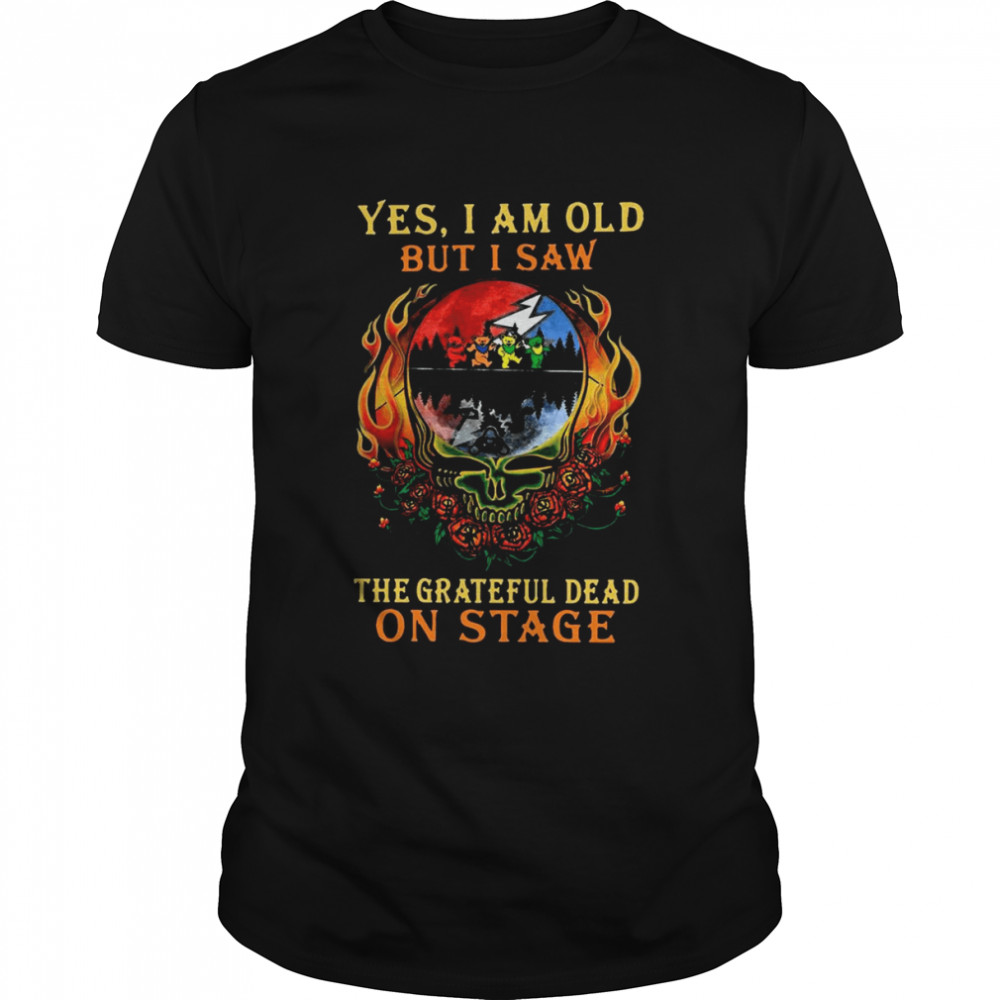 Yes I Am Old But I Saw The Grateful Dead Bear On Stage Grateful Dead Halloween T-Shirt