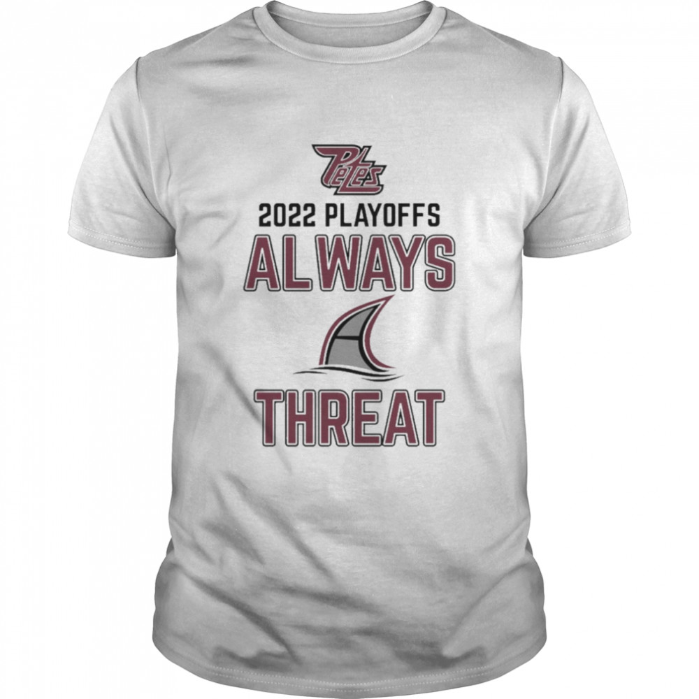 2022 Playoff ALways threat Pete’s Souvenir shirt