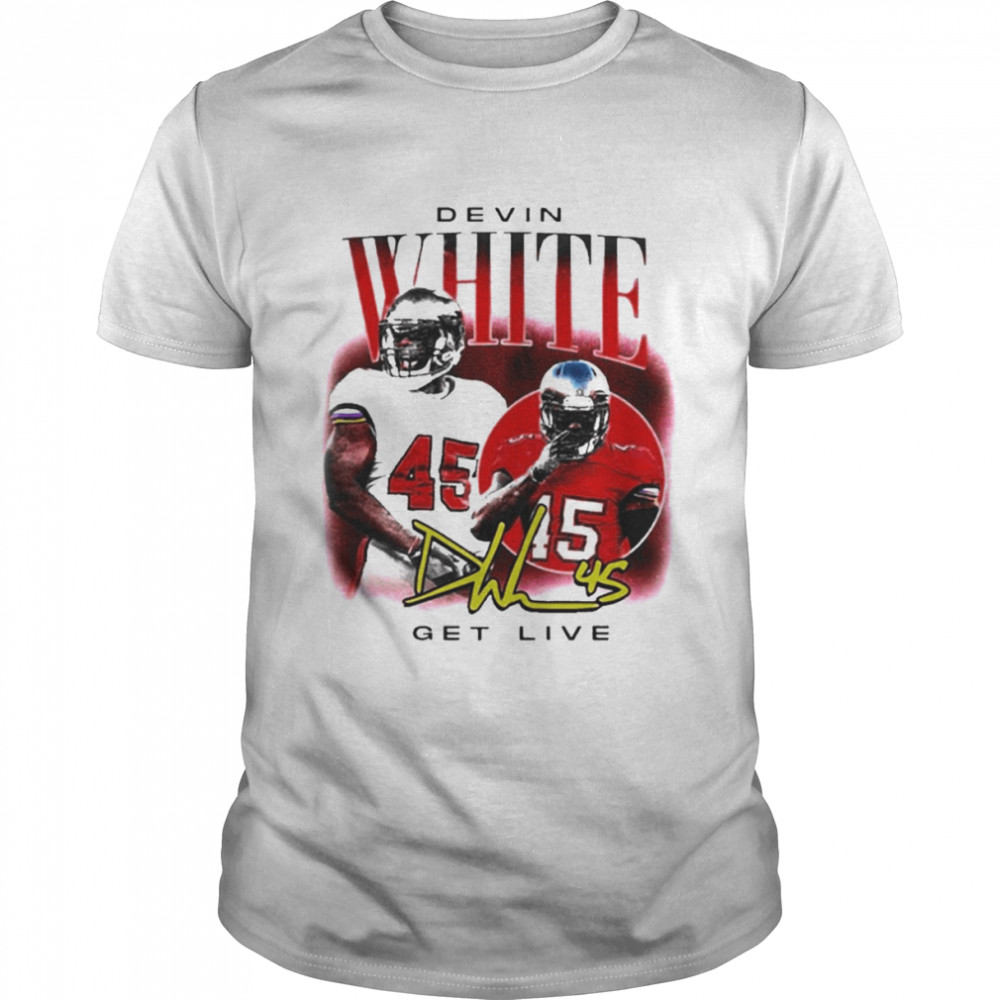 Devin White Get Live 45 Signature 2022 Shirt