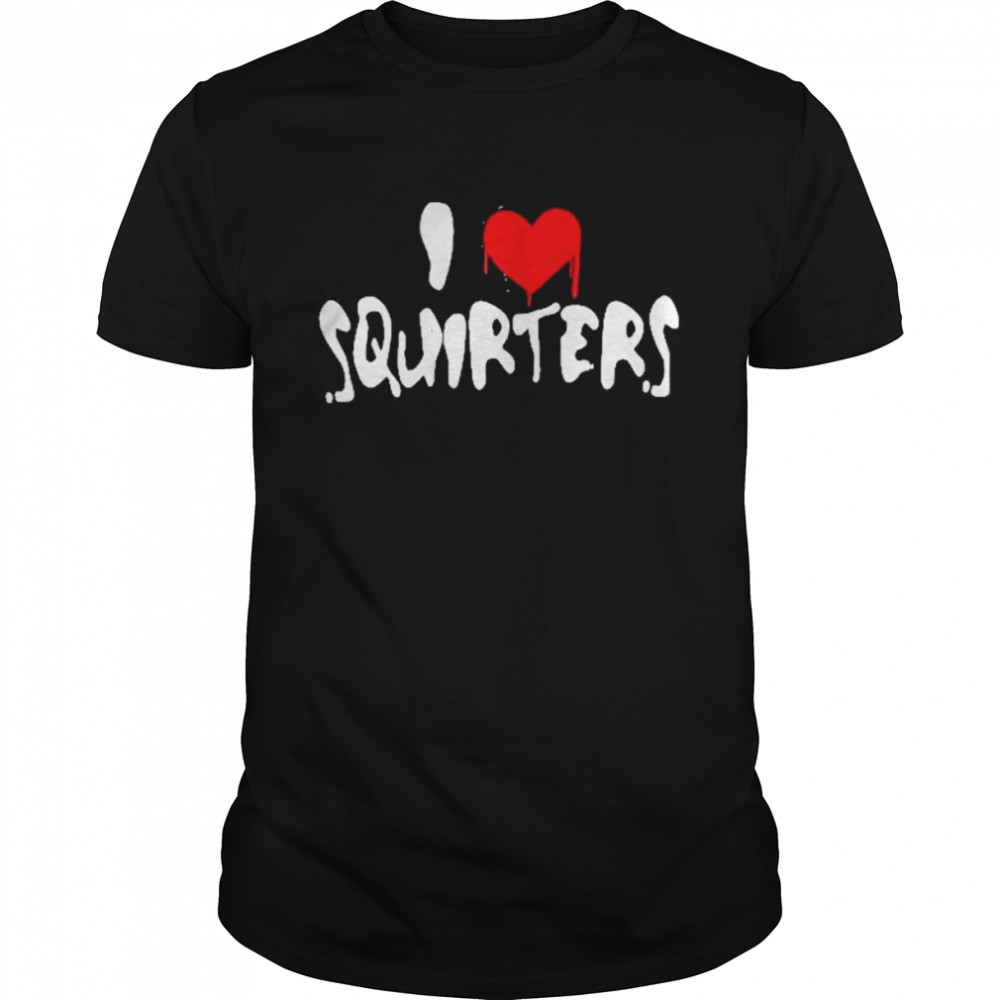 I Love Squirters Hat Shirt