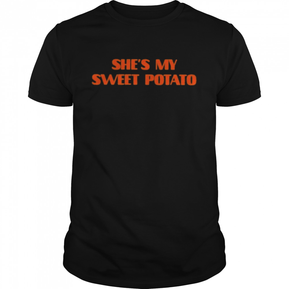 She’s My Sweet Potato Shirt