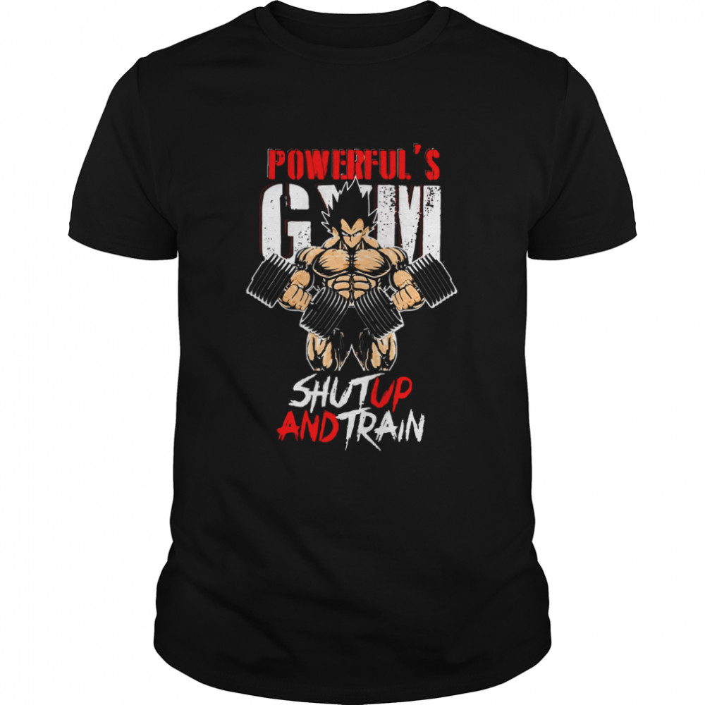Super Saiyan Prince Majin Vegeta Powerful Gym Shut Up And Train Dragon Ball shirt