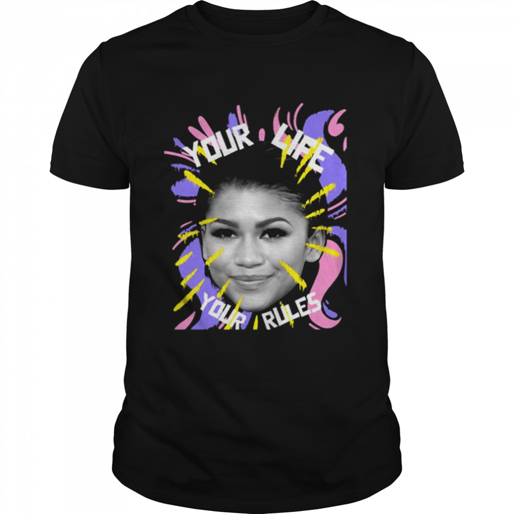 Your Life Is Your Rules Zendaya shirt