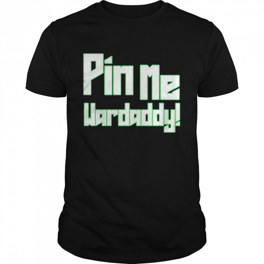 Pin me war daddy shirt