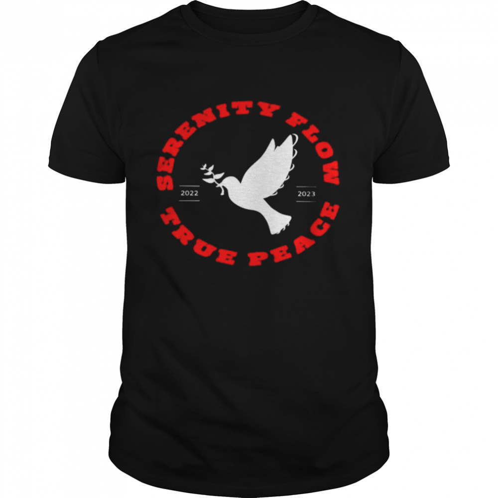 Serenity flow true peace shirt