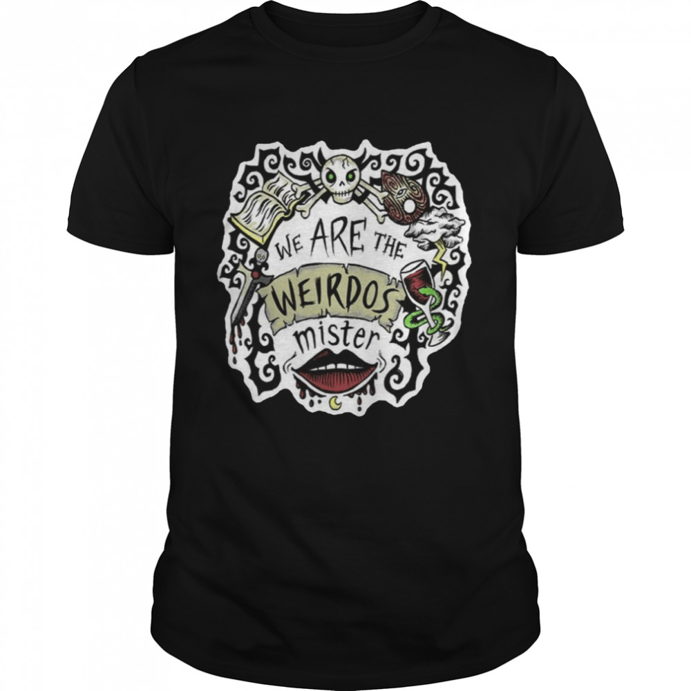 Aesthetic Design We Are The Weirdos Mister shirt