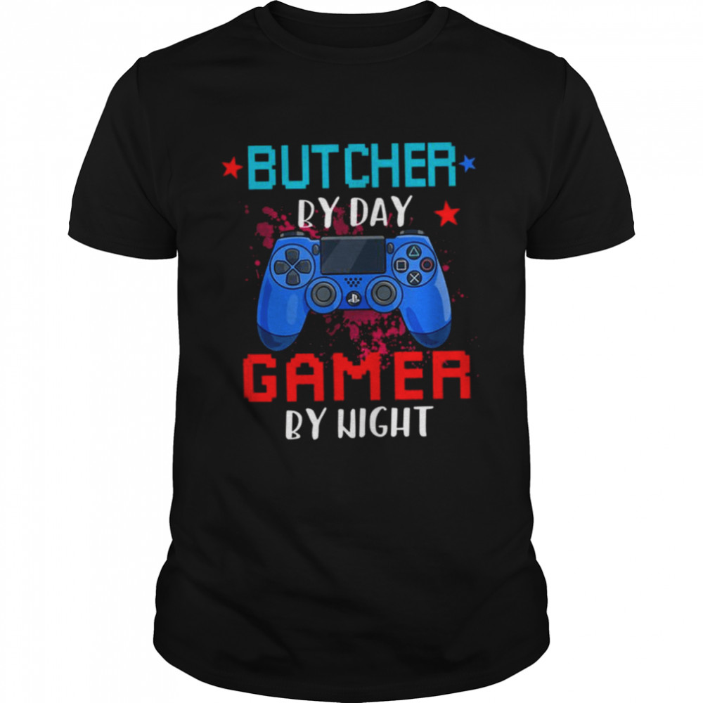 Butcher By Day Gamer By Night For Best Butcher shirt