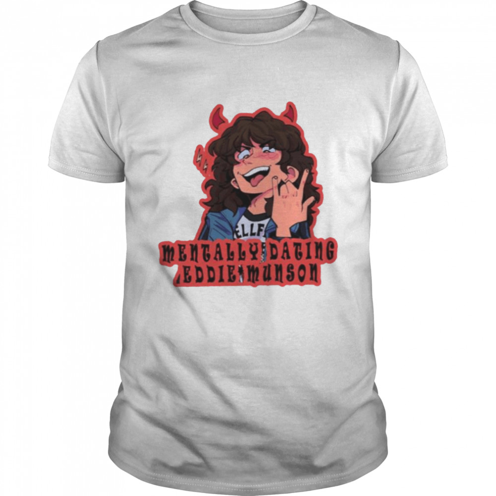 Cute Animated Art Mentally Dating Eddie Munson shirt