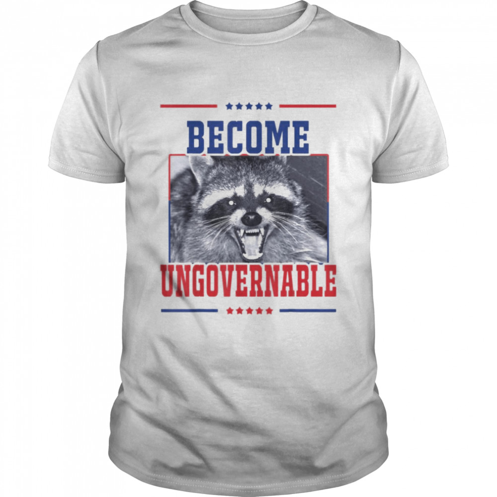 Become Ungovernable Raccoon T-Shirt