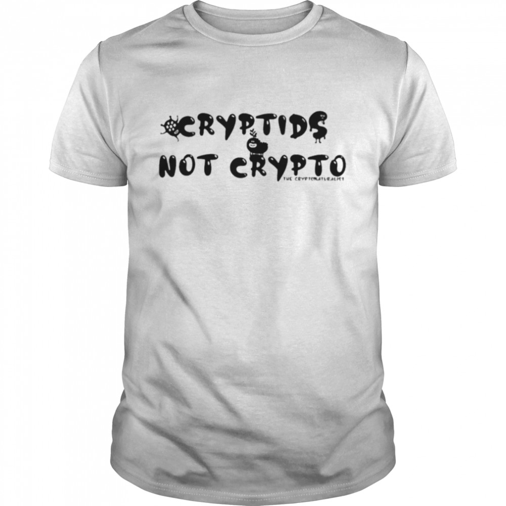 Cryptids not crypto shirt