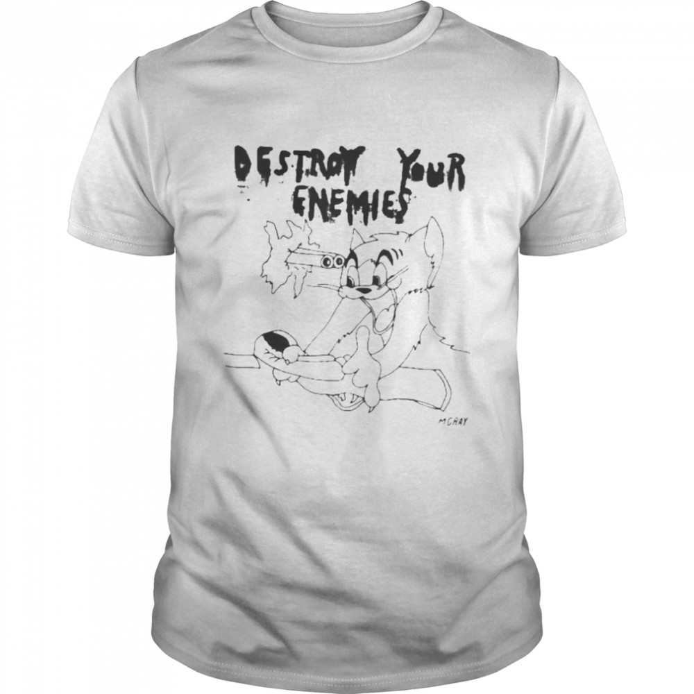 Destroy Your Enemies Tom Shirt