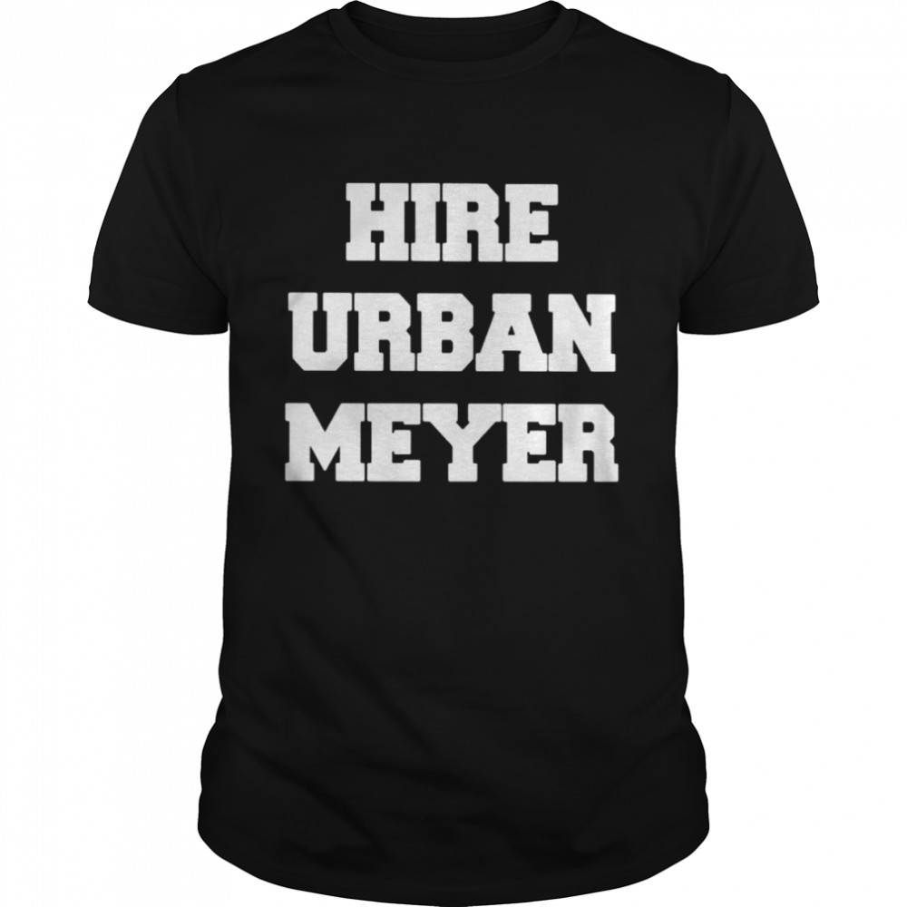 Hire urban meyer shirt