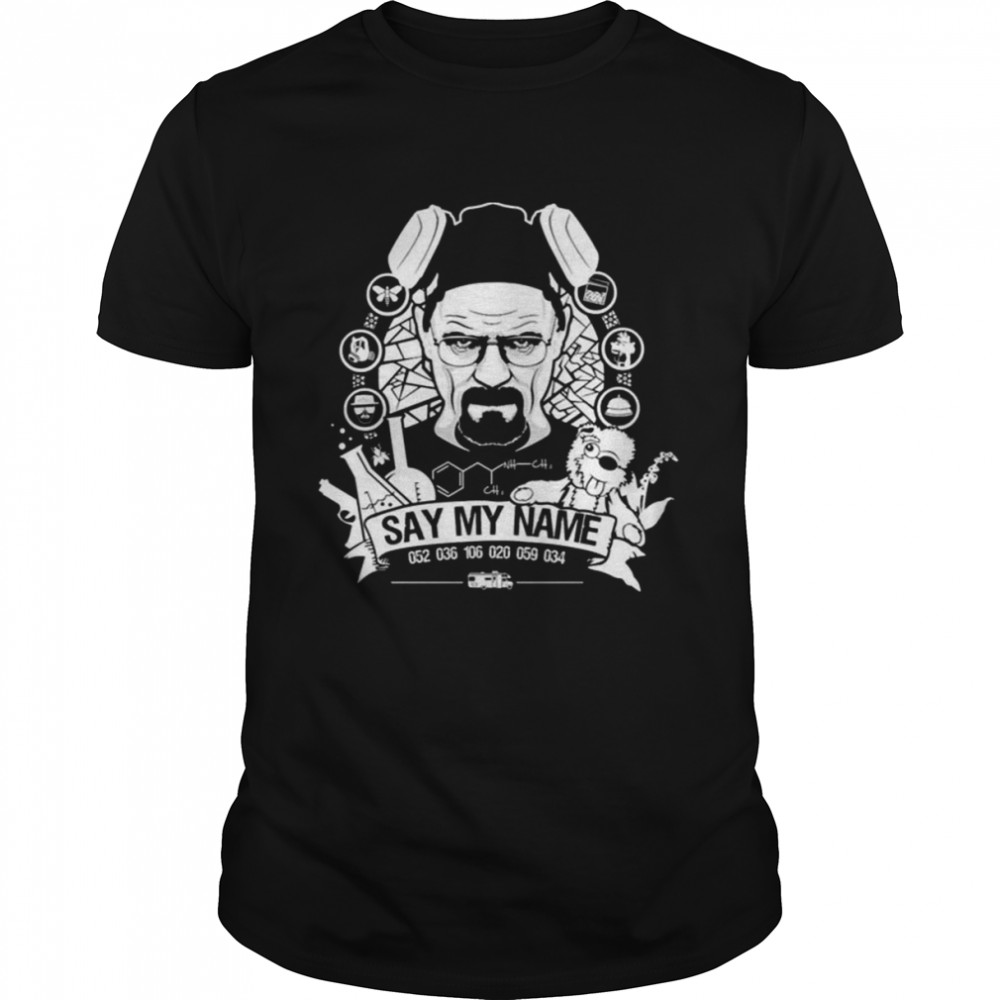 Iconic Saying Say My Name Breaking Bad Walter White shirt