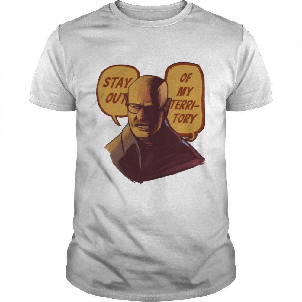 Stay Out Of My Territory Breaking Bad shirt – Copy