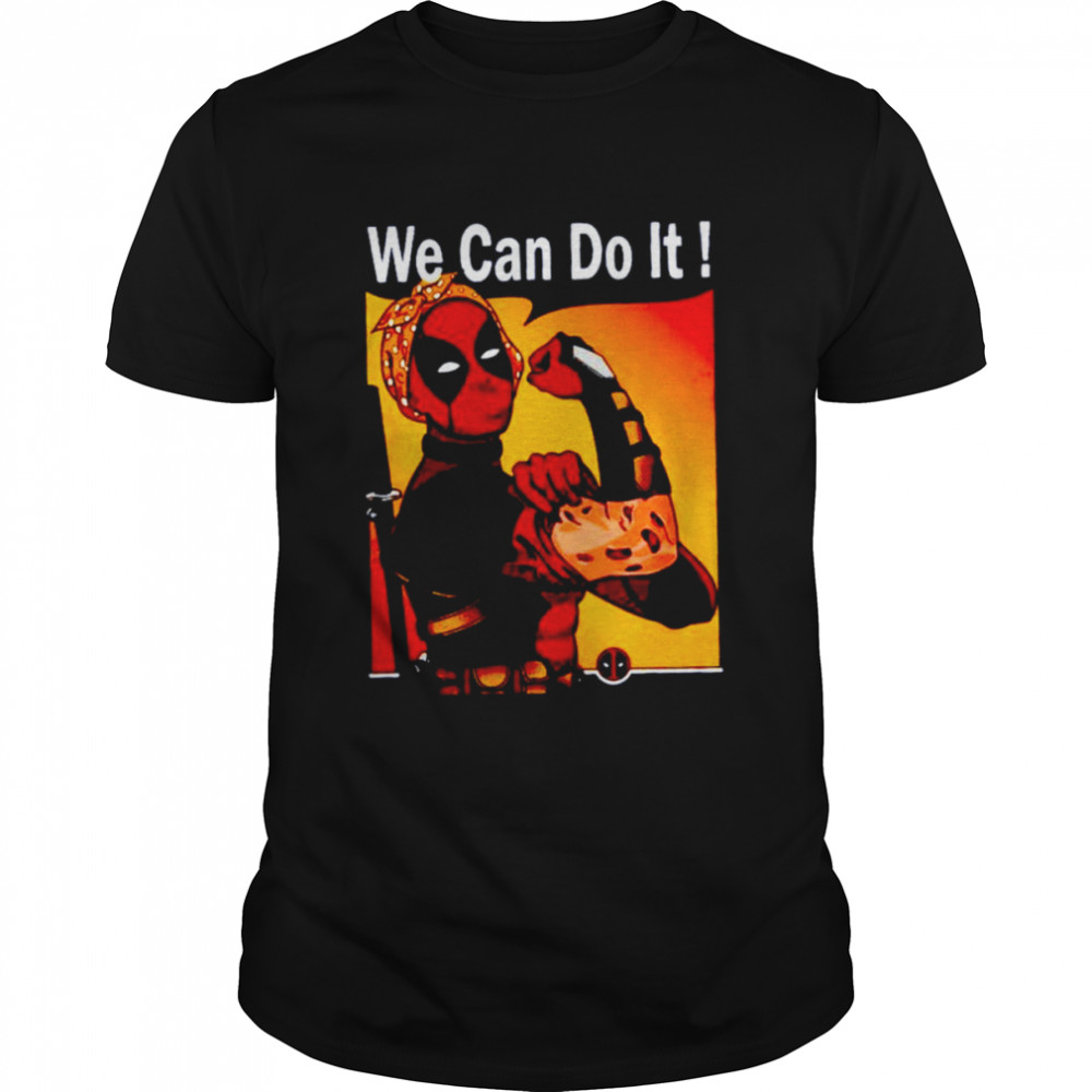 Deadpool we can do it shirt