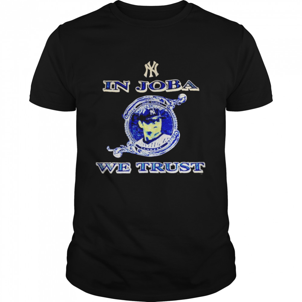 New York Yankees in Joba we trust shirt