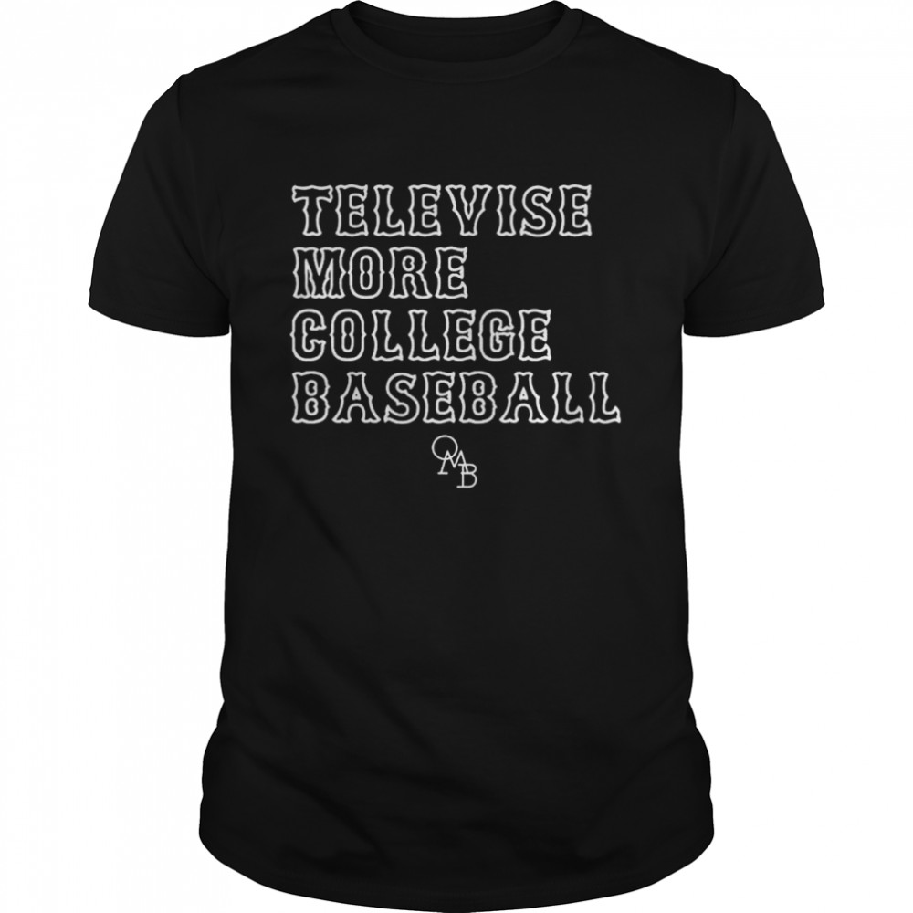 Televise more College Baseball shirt