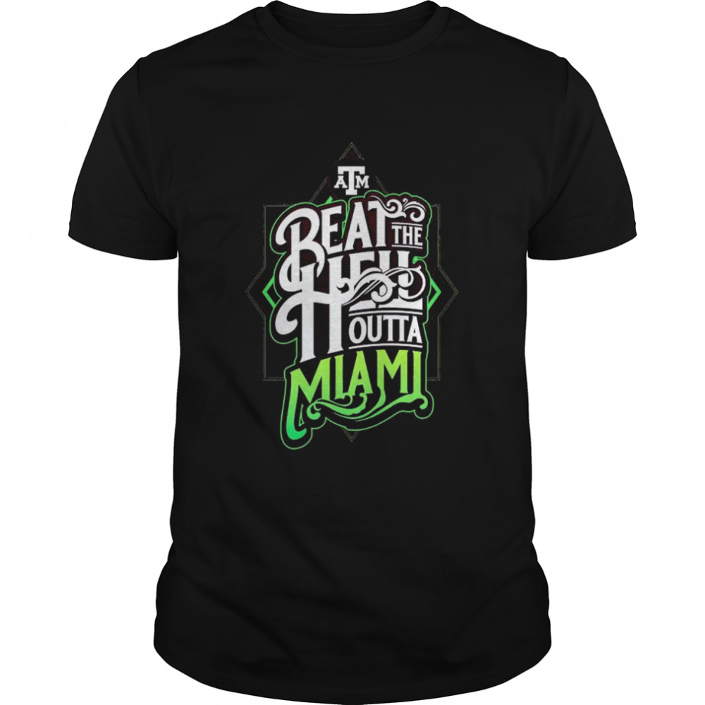 Texas A&M Aggies beat the Hell outta Miami shirt