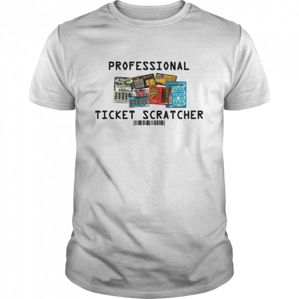 Professional Ticket Scratcher Funny Cool Lottery Ticket T-Shirt