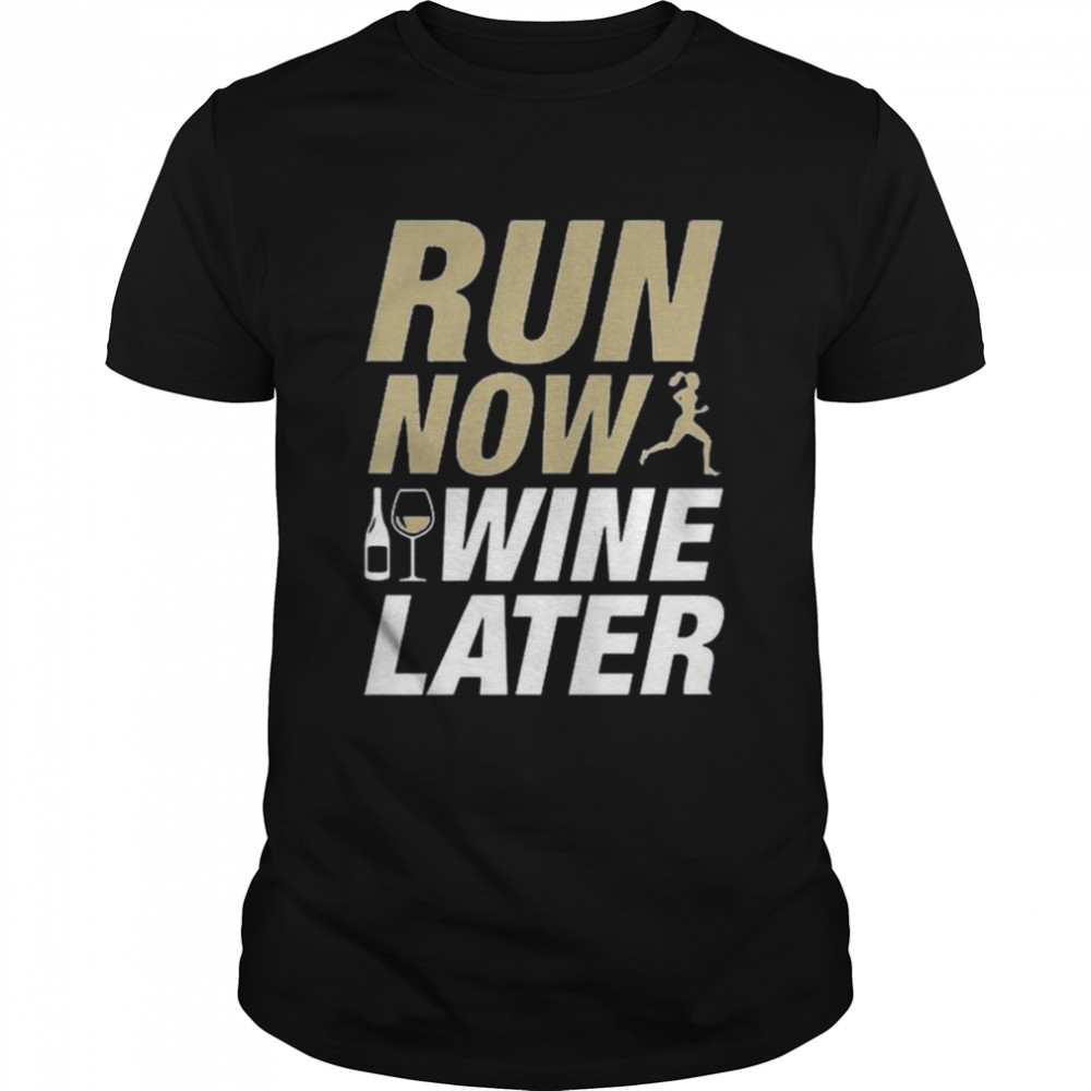 Run now wine later 2022 shirt