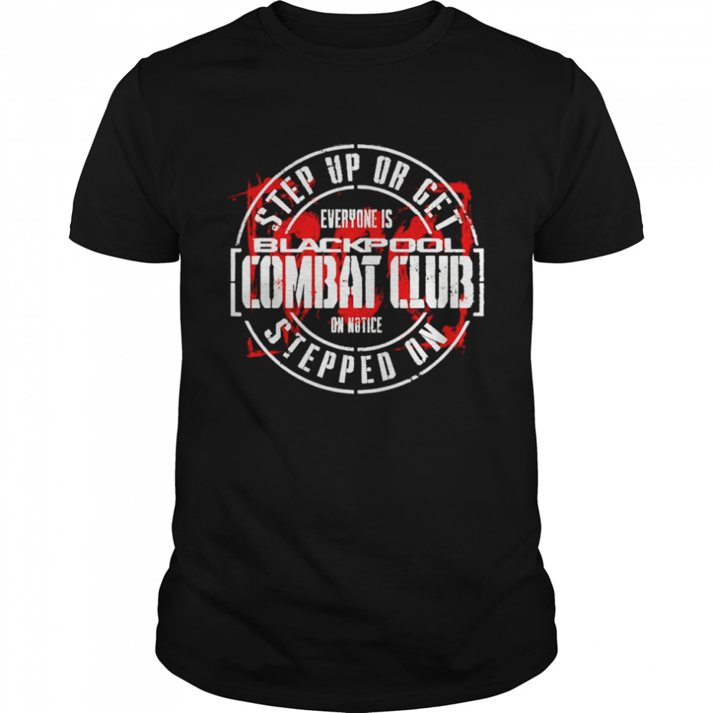 Blackpool combat club step up or get stepped on shirt