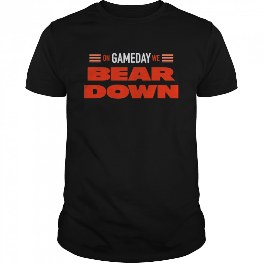 chicago Bears on gameday we bear down shirt