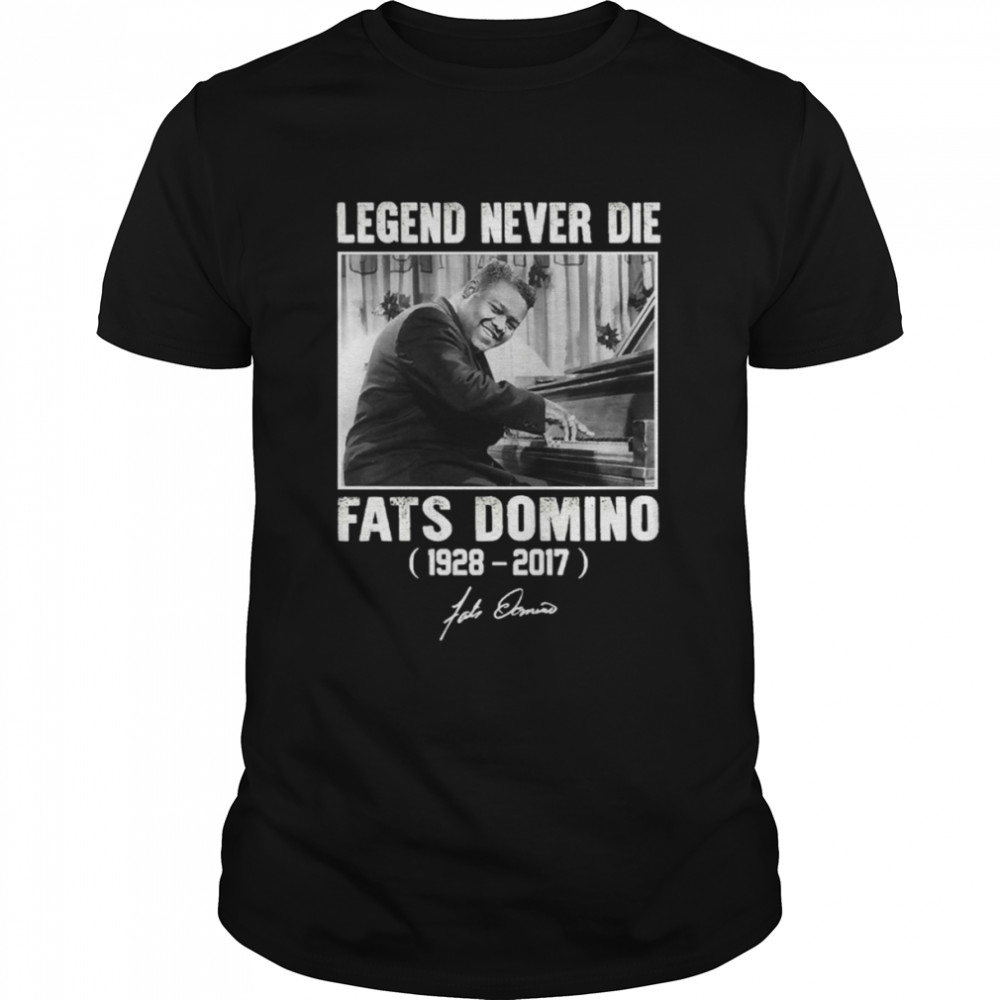 Fats Domino Legend Never Die shirt