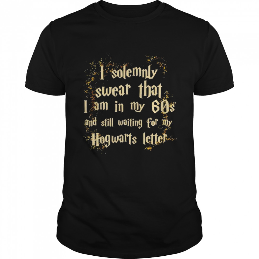 i solemnly swear I am in my 60s Harry Potter shirt