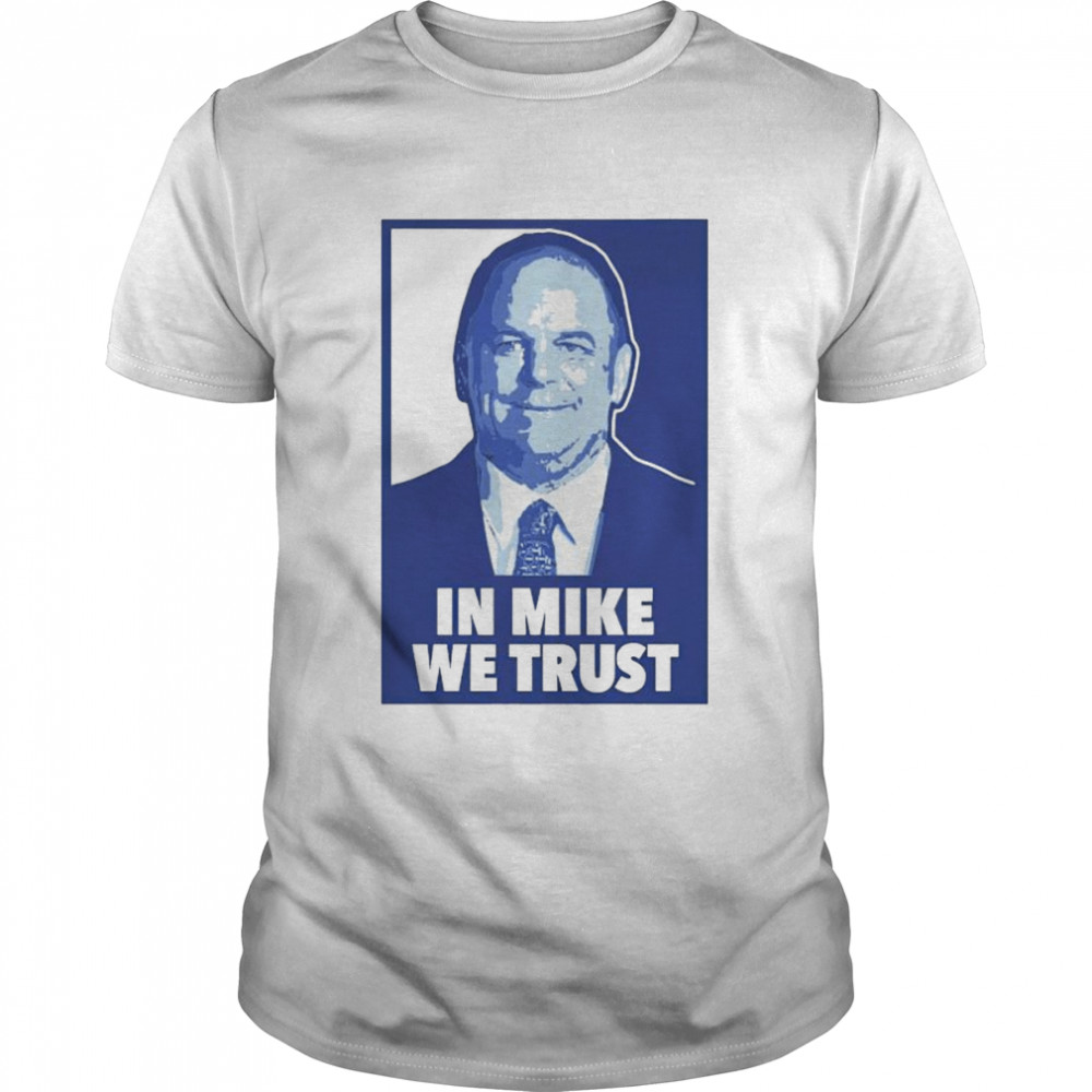 In mike we trust shirt