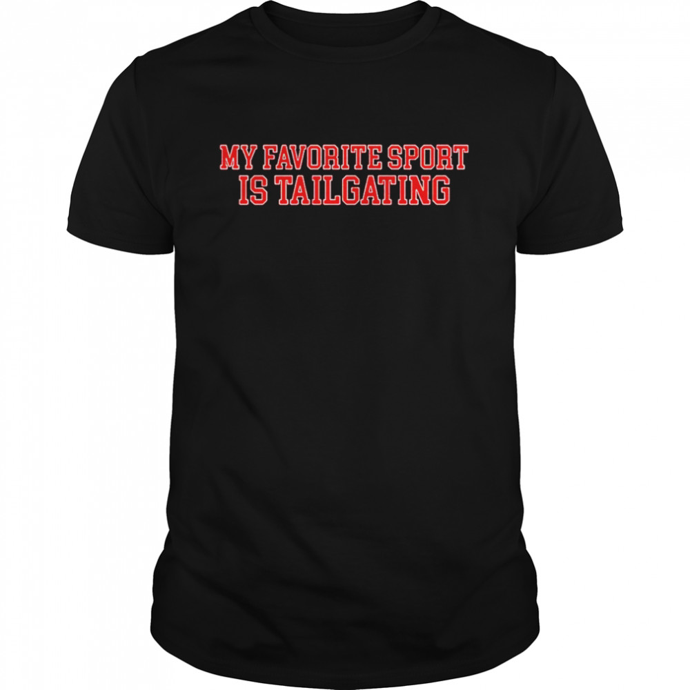 My favorite sport is tailgating T-shirt