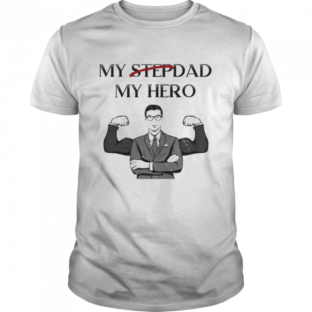My Stepdad Is My Hero Step Dad Shirt