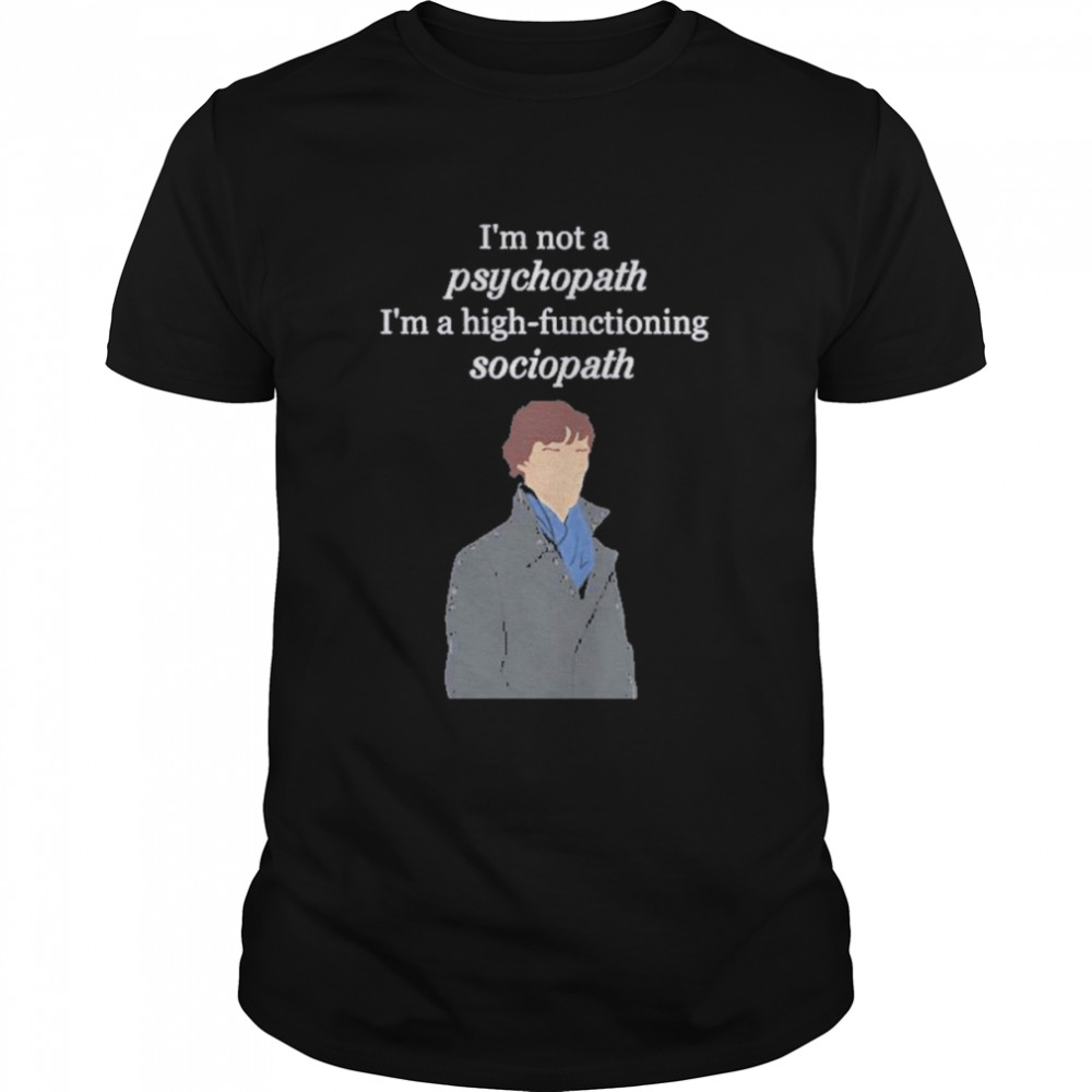 Sherlock Minimalist I’m Not A Psychopath Shirt