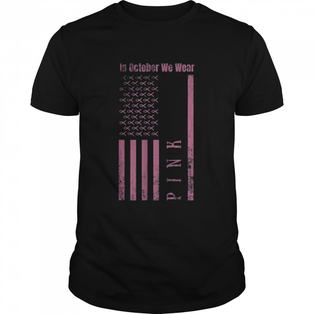 In October We Wear Pink Breast Cancer Awareness US Flag T-Shirt