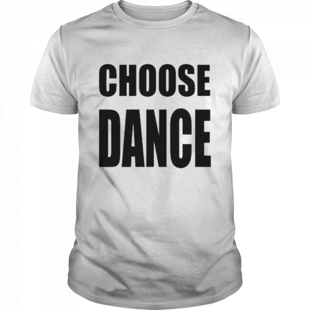 Choose Dance Shirt