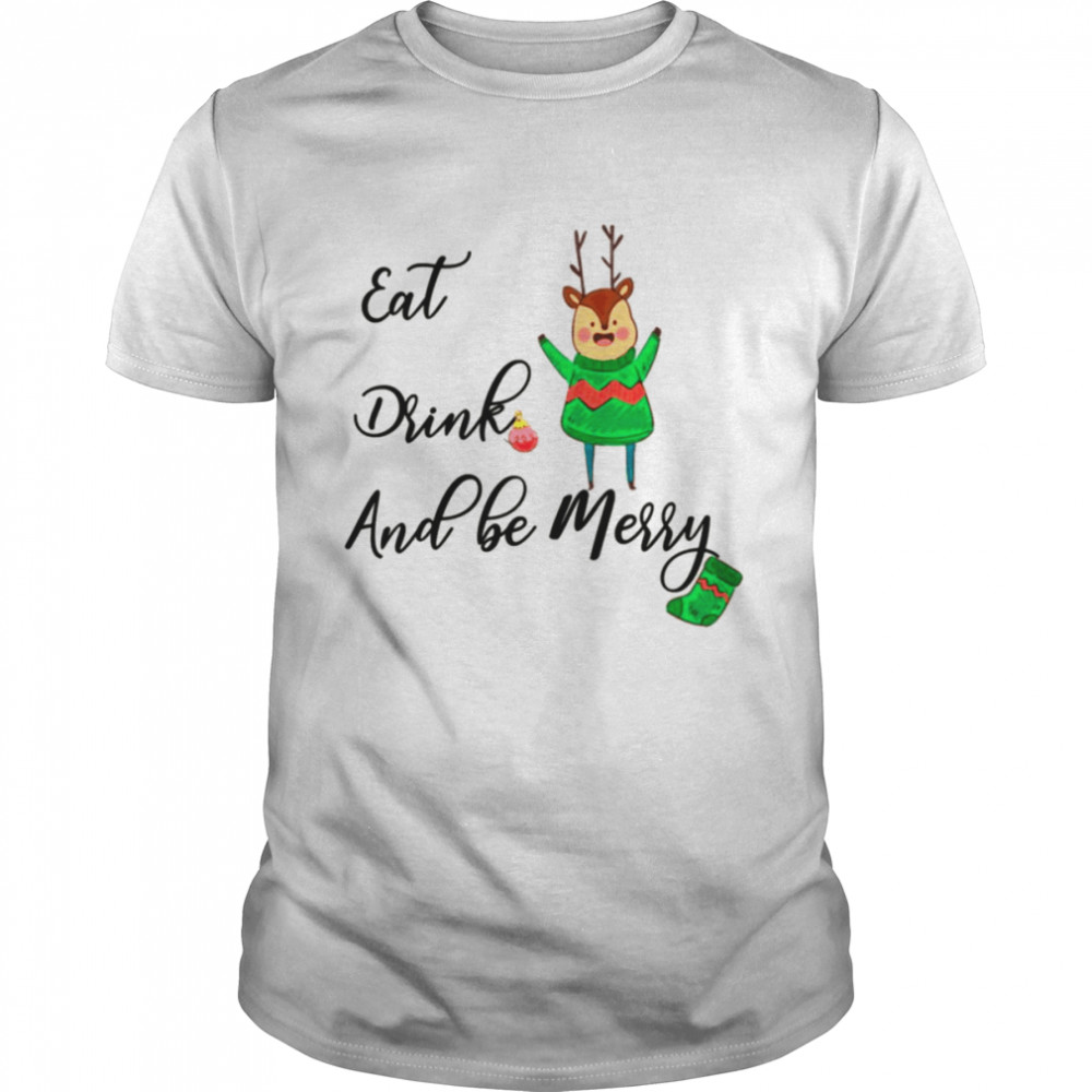 Eat Drink And Bee Merry Reindeer shirt