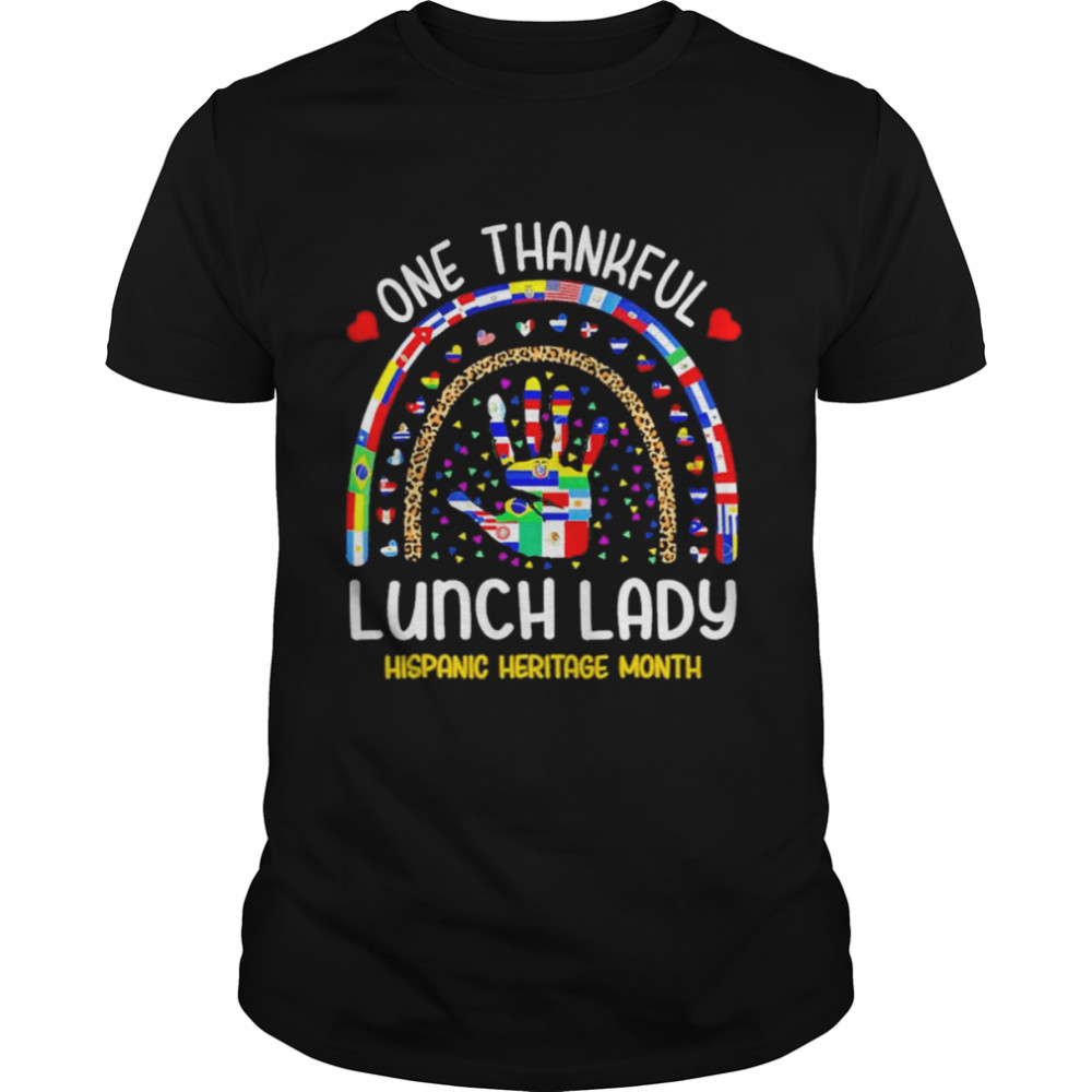 Hand One thankful Lunch Lady Hispanic Heritage Month shirt