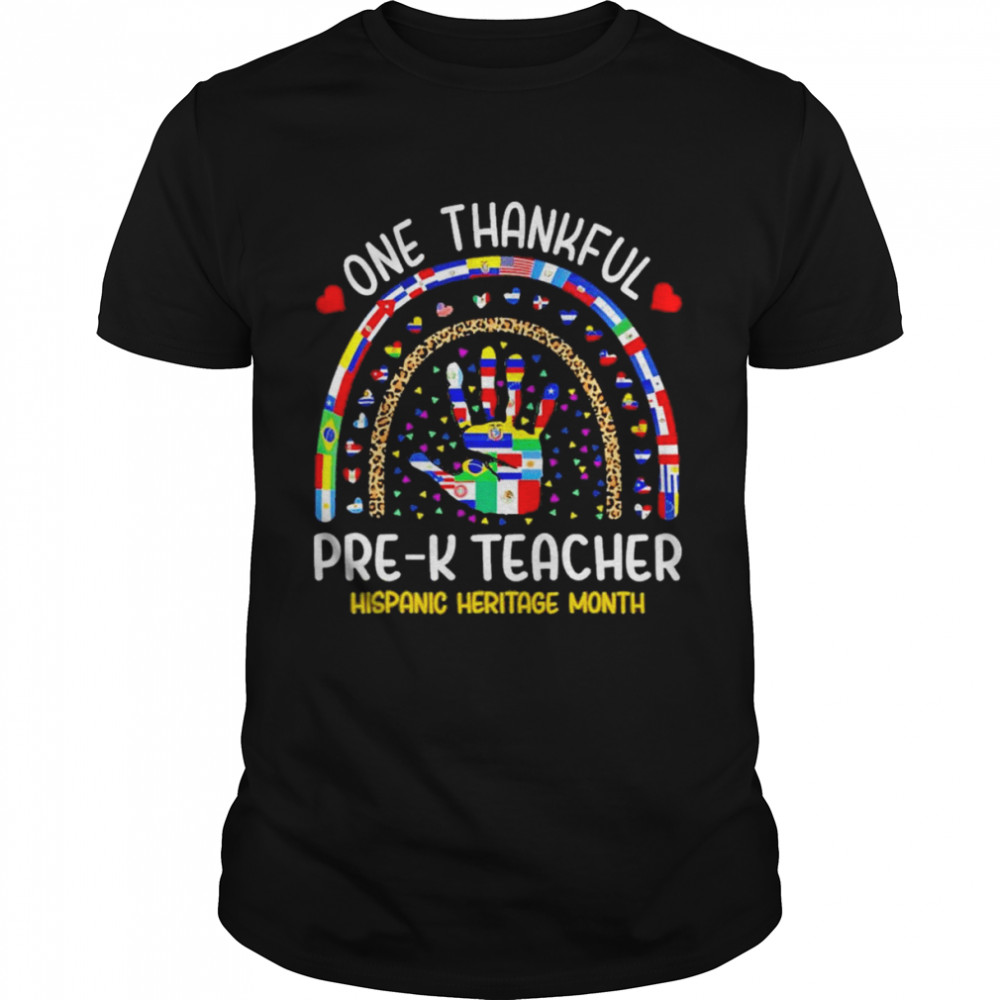 Hand One thankful Pre-K Teacher Hispanic Heritage Month shirt