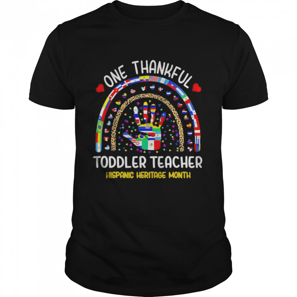 Hand One thankful Toddler Teacher Hispanic Heritage Month shirt